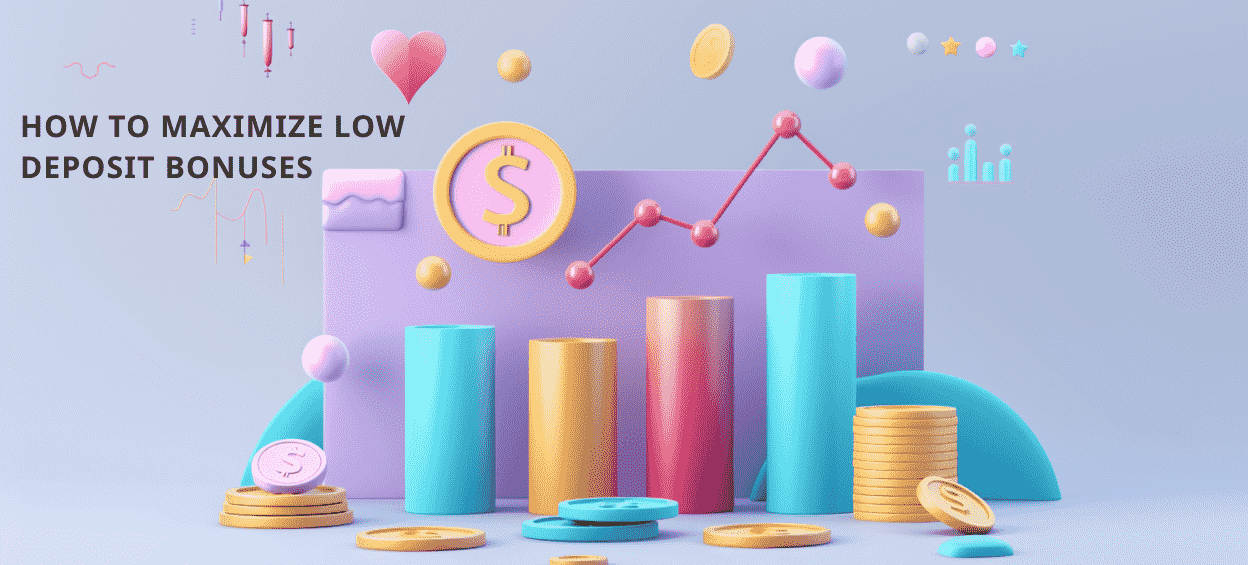 Low deposit bonuses can be maximized